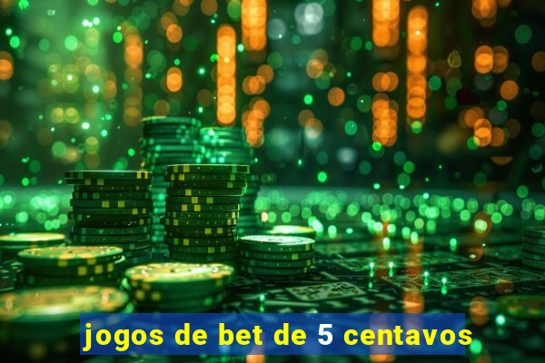 jogos de bet de 5 centavos